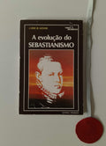 AZEVEDO (J. Lúcio de). - A EVOLUÇÃO DO SEBASTIANISMO