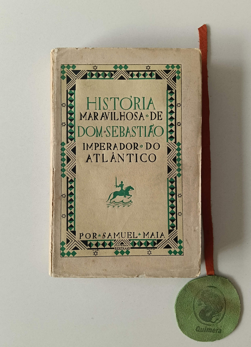 MAIA (Samuel). - HISTÓRIA MARAVILHOSA DE DOM SEBASTIÃO, Imperador do Atlântico