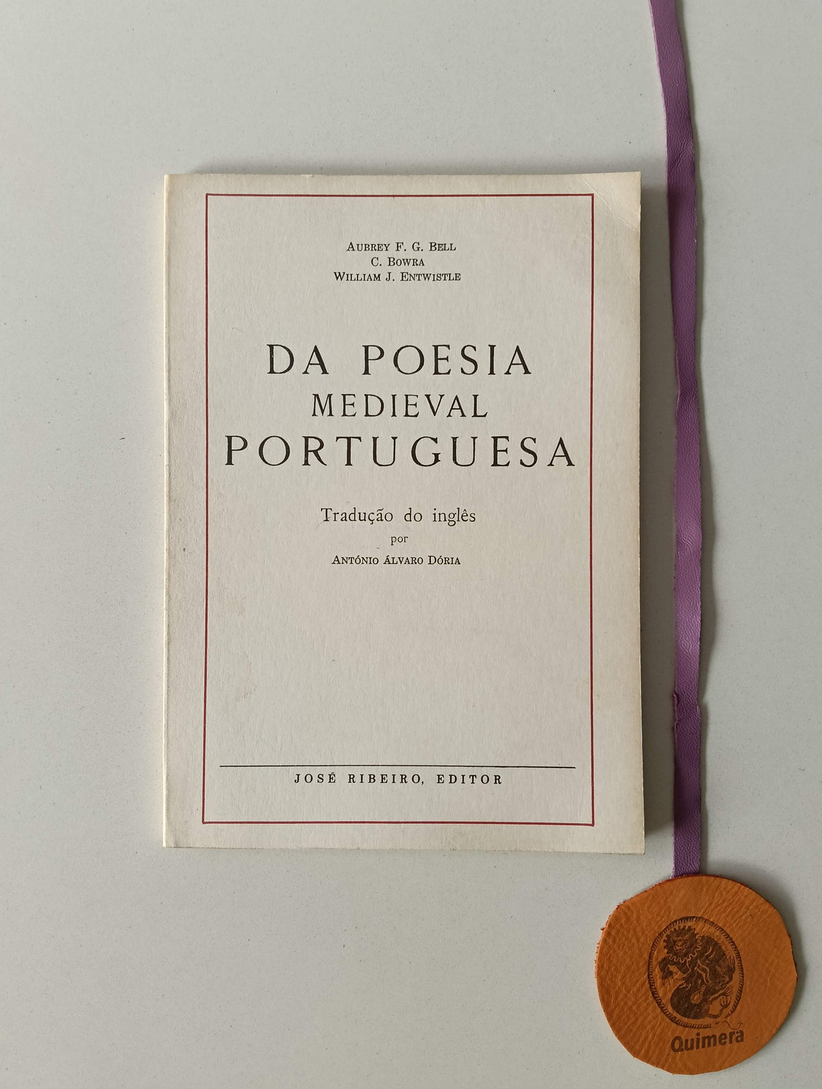 BELL (Aubrey F. G.), BOWRA (C.) e ENTWISTLE (William J.). - DA POESIA MEDIEVAL PORTUGUESA