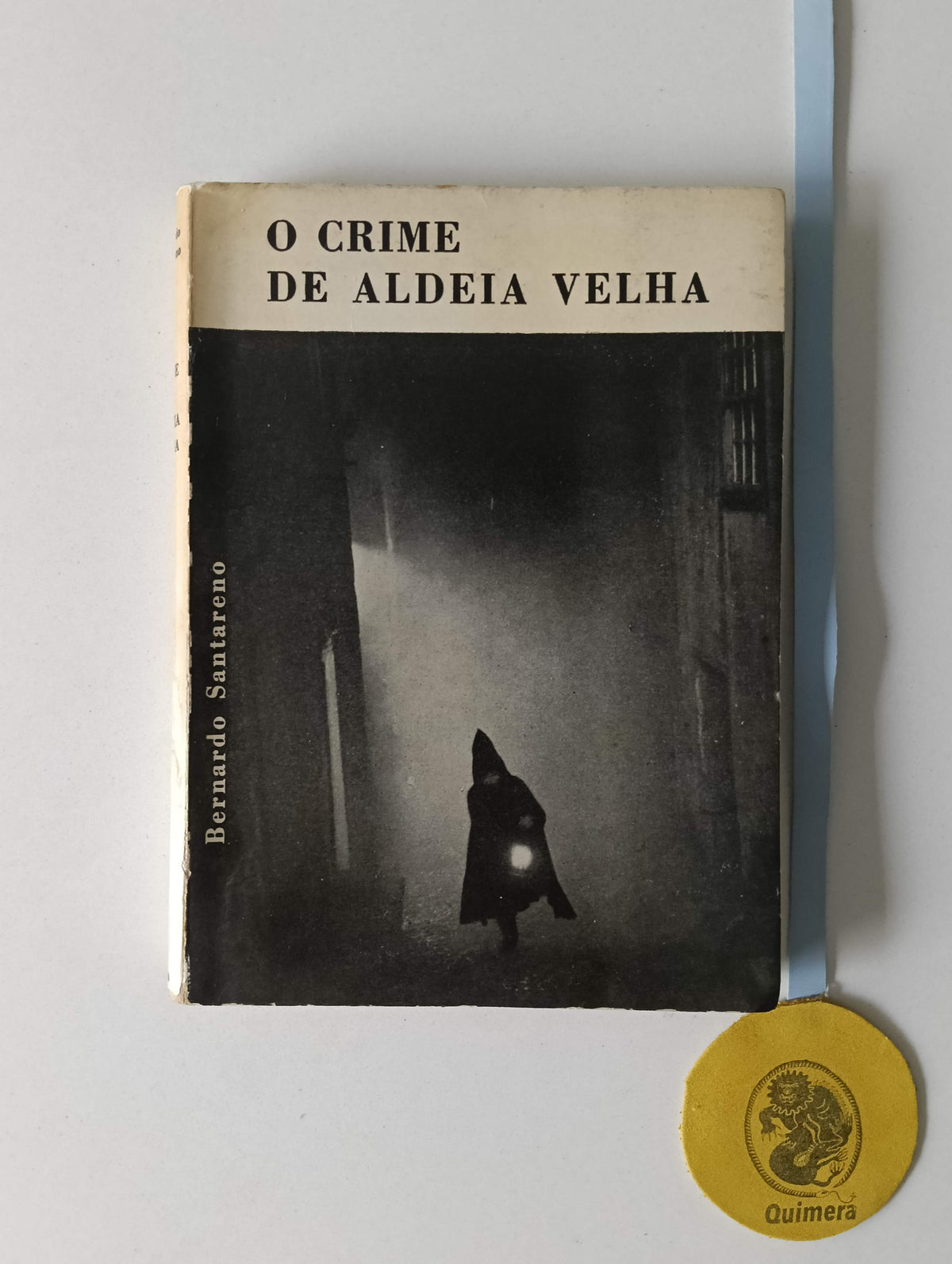 SANTARENO (Bernardo). - O CRIME DE ALDEIA VELHA