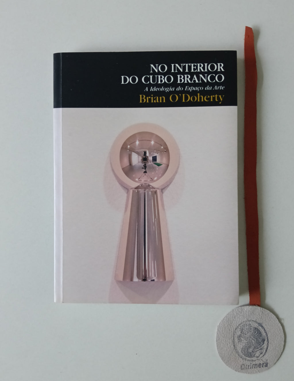 O'DOHERTY (Brian). - NO INTERIOR DO CUBO BRANCO