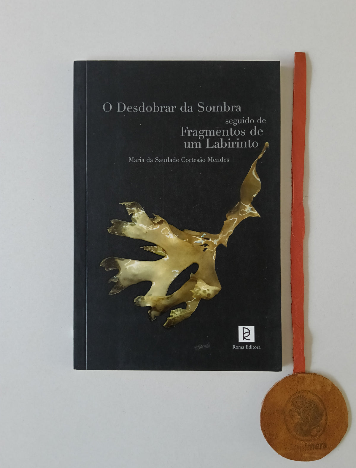MENDES (Maria da Saudade Cortesão).- O DESDOBRAR DA SOMBRA: seguido de Fragmentos de um Labirinto