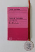 ALTHUSSER (Louis). - FILOSOFIA E FILOSOFIA ESPONTÂNEA DOS CIENTISTAS