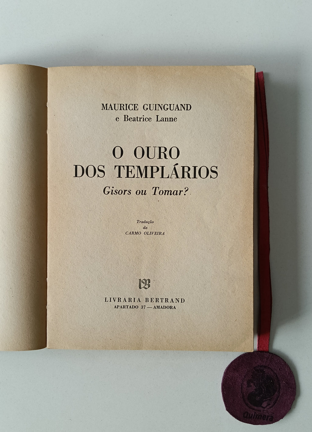 GUINGUAND (Maurice). - O OURO DOS TEMPLÁRIOS,  Gisors ou Tomar?