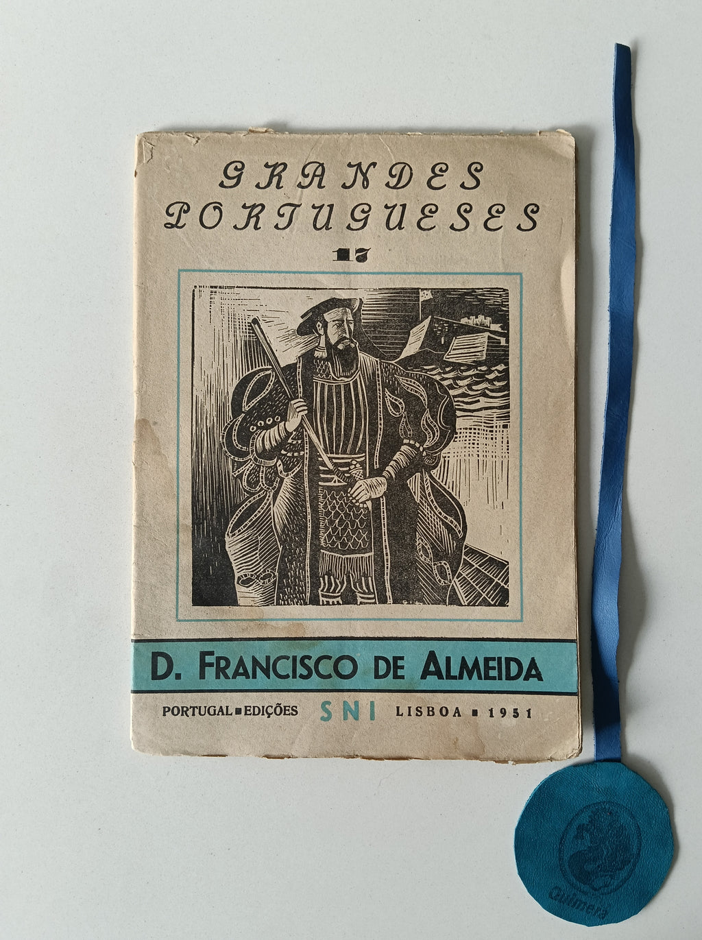 PINTO (Estevão). GRANDES PORTUGUESES N° 17 - D. FRANCISCO DE ALMEIDA