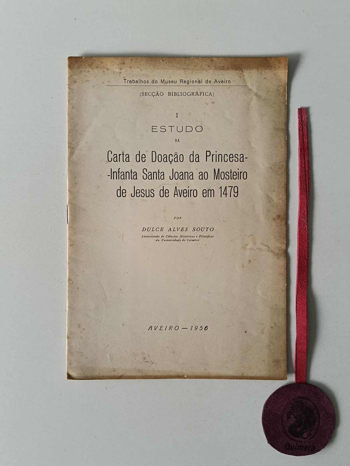 SOUTO (Dulce Alves). - ESTUDO DA CARTA DE DOAÇÃO DA PRINCESA-INFANTA SANTA JOANA AO MOSTEIRO DE JESUS DE AVEIRO EM 1479