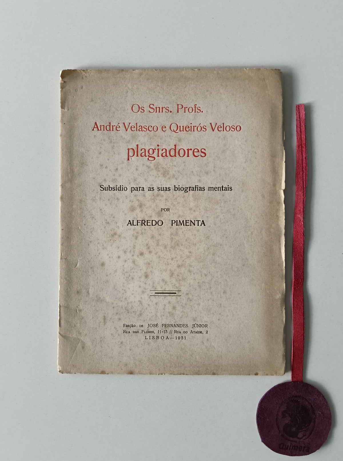 PIMENTA (Alfredo). - OS SNRS. PROFS. ANDRÉ VELASCO E QUEIRÓS VELOSO PLAGIADORES, Subsídio para as suas biografias mentais