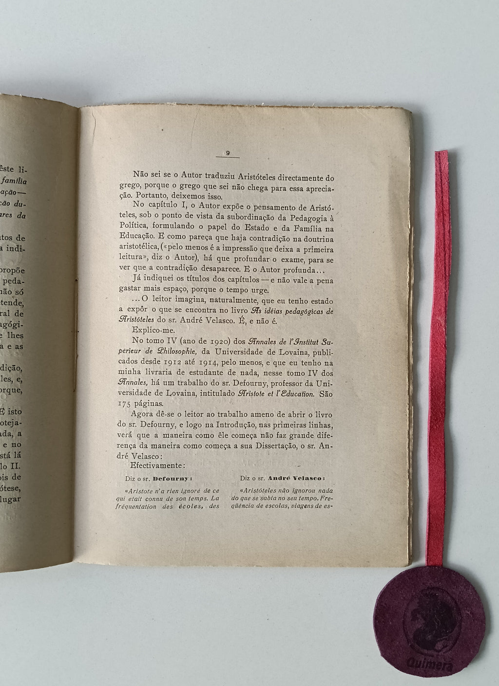 PIMENTA (Alfredo). - OS SNRS. PROFS. ANDRÉ VELASCO E QUEIRÓS VELOSO PLAGIADORES, Subsídio para as suas biografias mentais
