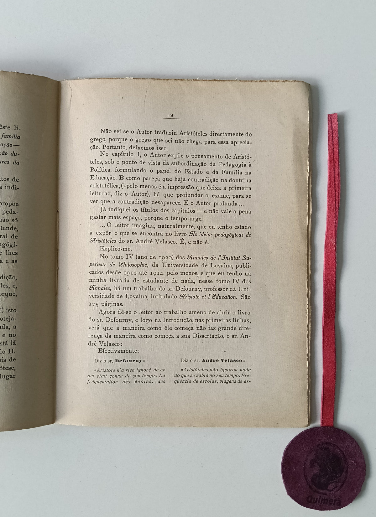 PIMENTA (Alfredo). - OS SNRS. PROFS. ANDRÉ VELASCO E QUEIRÓS VELOSO PLAGIADORES, Subsídio para as suas biografias mentais