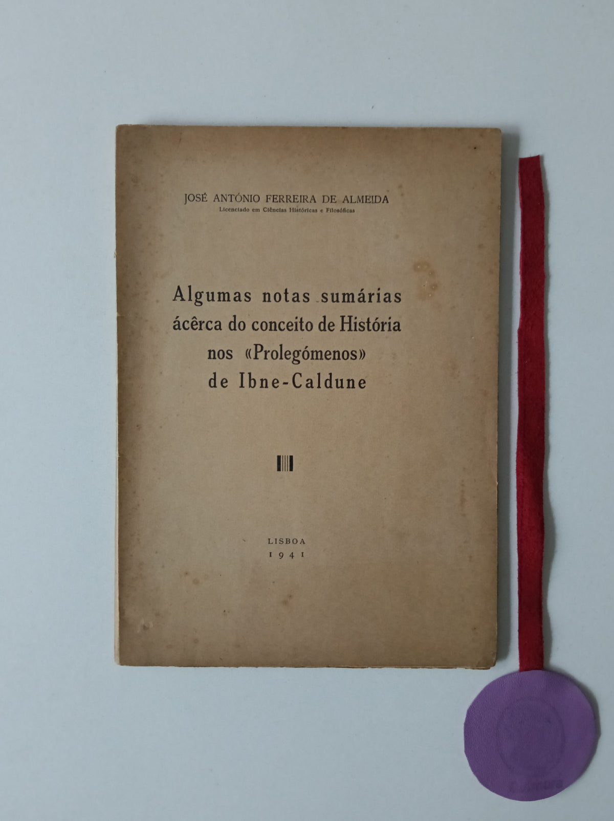 ALMEIDA (José António Ferreira de). - Algumas Notas Sumárias ácêrca do Conceito de História nos "Prolegómenos" de Ibne-Caldune