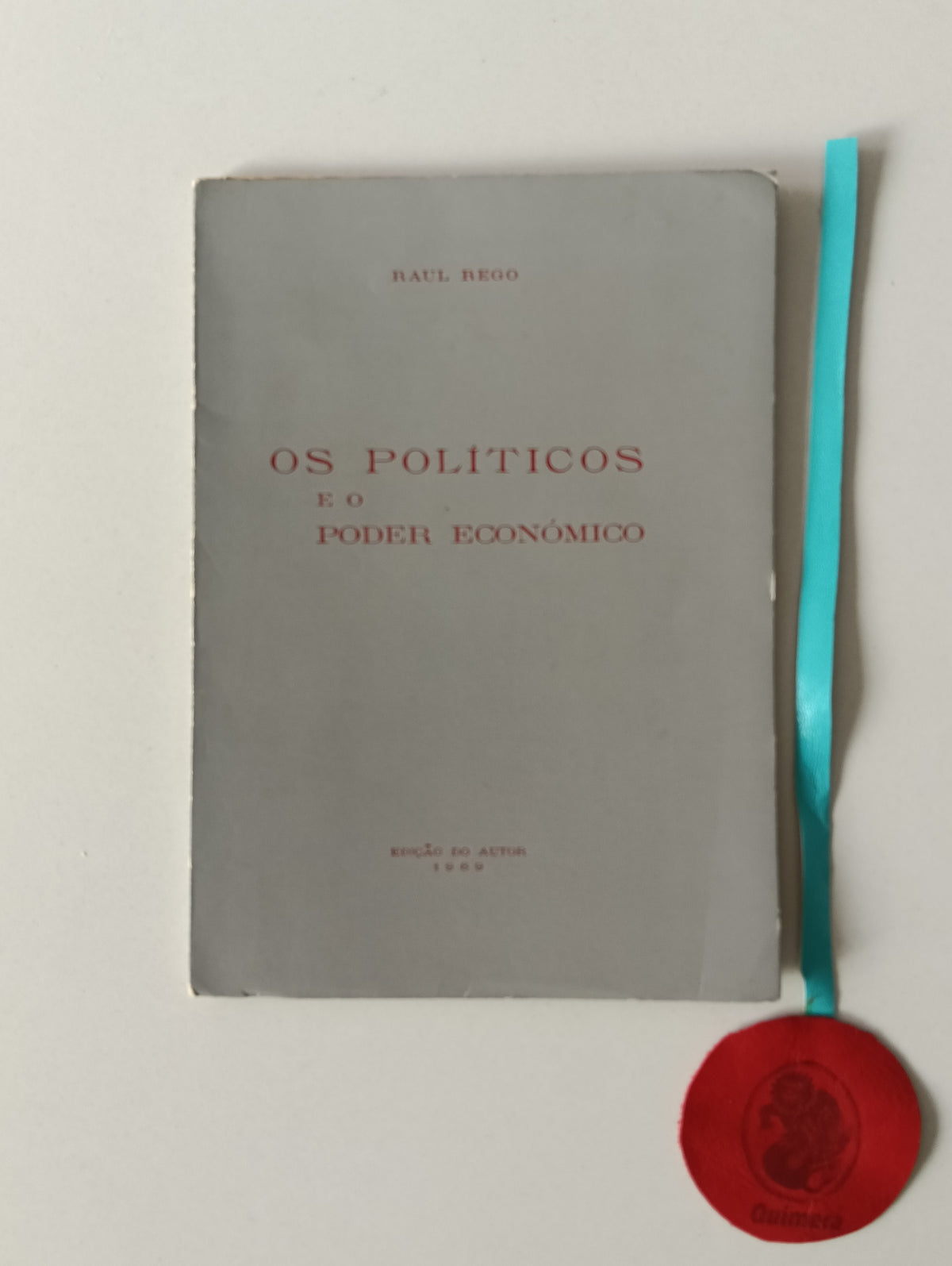REGO (Raul). - OS POLÍTICOS E O PODER ECONÓMICO