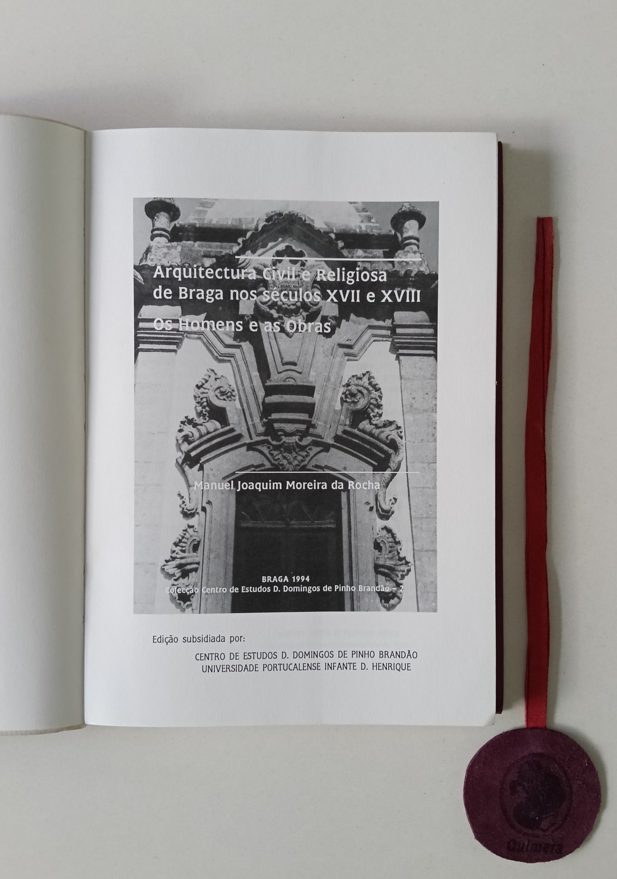 ROCHA (Manuel Joaquim Moreira da). - ARQUITECTURA CIVIL E RELIGIOSA DE BRAGA NOS SÉCULOS XVII E XVIII: Os homens e as obras