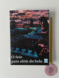 SERRÃO (Adriana Veríssimo) (Coord.). - O FEIO PARA ALÉM DO BELO. Actas do Seminário Internacional de Estética e Teorias da Arte